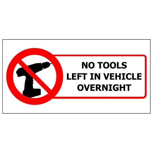 200×100 NO TOOLS LEFT IN VEHICLE OVERNIGHT (Sticker) Sign - Kiwi Workgear