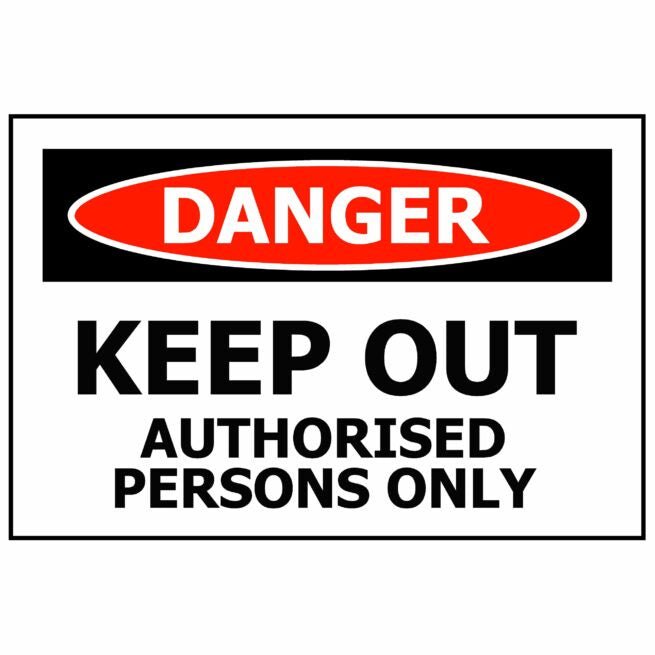 DANGER Keep Out Authorised Persons Only - Kiwi Workgear